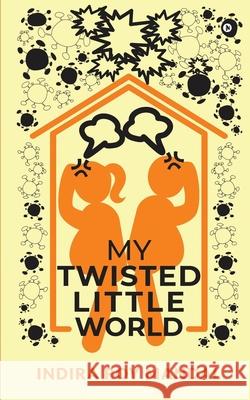 My Twisted Little World Indira Roy Mandal 9781639045556 Notion Press