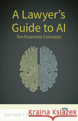 A Lawyer's Guide to AI: Ten Essential Concepts Matthew T. Henshon 9781639056842 American Bar Association