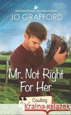 Mr. Not Right for Her Jo Grafford   9781639070329 JG Press