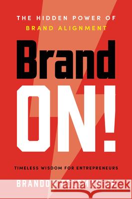 Brand On!: The Hidden Power of Brand Alignment Brandon Coleman 9781639090518 Inc. Original