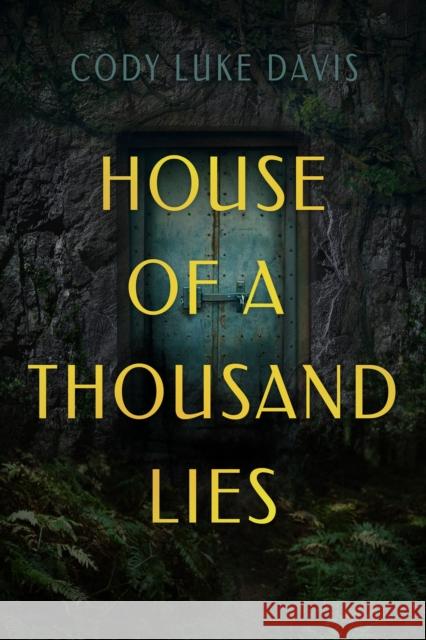 House of a Thousand Lies: A Novel Cody Luke Davis 9781639100057 Crooked Lane Books