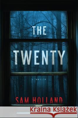 The Twenty: A Thriller Sam Holland 9781639102563