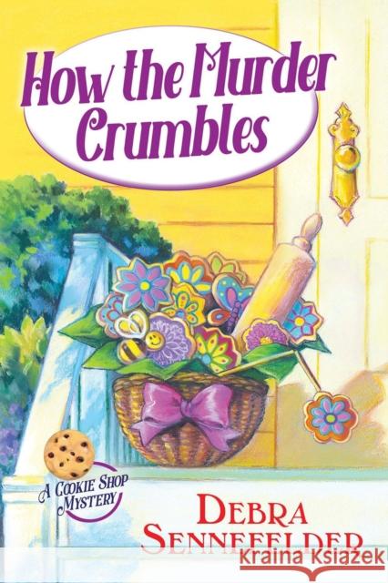 How the Murder Crumbles Sennefelder, Debra 9781639102808 Crooked Lane Books