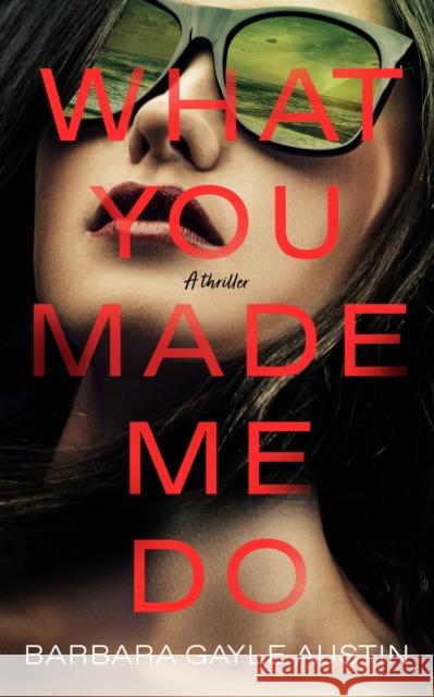 What You Made Me Do: A Novel Barbara Gayle Austin 9781639108398