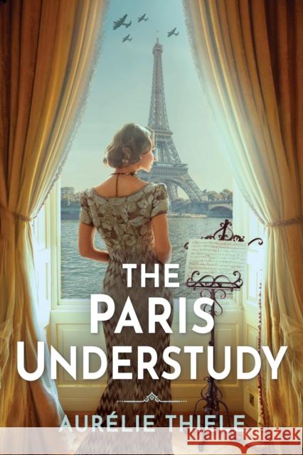 The Paris Understudy: A Novel Aurelie Thiele 9781639108619