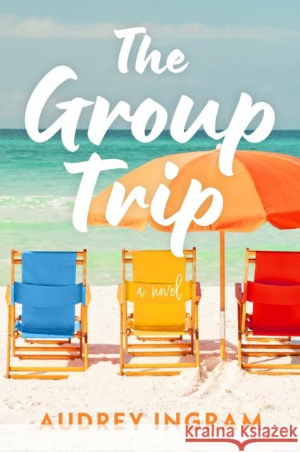 The Group Trip: A Novel Audrey Ingram 9781639108695 Crooked Lane Books