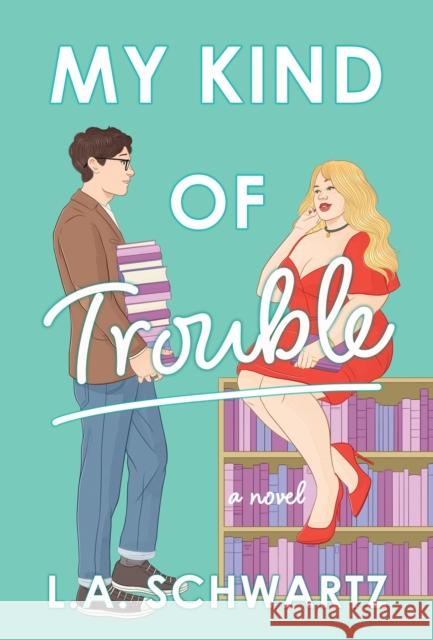 My Kind of Trouble: A Novel L. A. Schwartz 9781639108909 Alcove Press