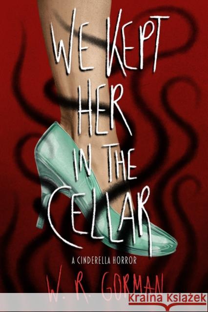 We Kept Her in the Cellar: A Novel W.R. Gorman 9781639109142 Crooked Lane Books