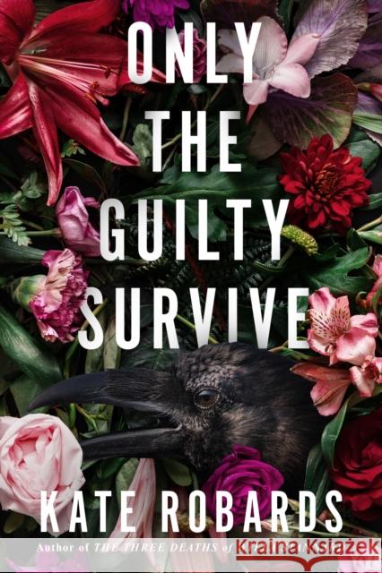 Only the Guilty Survive: A Thriller Kate Robards 9781639109517 Crooked Lane Books