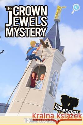 Ava & Carol Detective Agency: The Crown Jewels Mystery (2023 Cover Version) Thomas Lockhaven Grace Lockhaven  9781639110605 Twisted Key Publishing, LLC