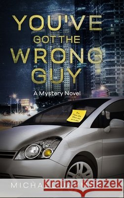 You've Got the Wrong Guy: A Mystery Novel Michael Jaymes Katie Siciak Grace Lockhaven 9781639111237