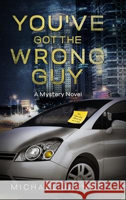 You've Got the Wrong Guy: A Mystery Novel Michael Jaymes Katie Siciak Grace Lockhaven 9781639111237 Twisted Key Publishing, LLC