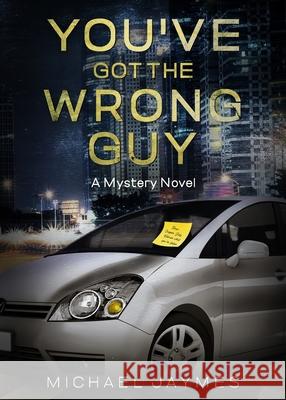 You've Got the Wrong Guy: A Mystery Novel Michael Jaymes Katie Siciak Grace Lockhaven 9781639111251 Twisted Key Publishing, LLC