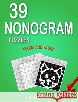 39 Nonogram Puzzles: Flora and Fauna A. B. Lockhaven Grace Lockhaven 9781639111701 Twisted Key Publishing, LLC