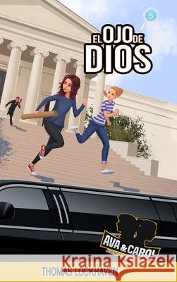 El Ojo de Dios (Libro 5): Ava y Carol: Agencia de Detectives Thomas Lockhaven Grace Lockhaven Mati Presta 9781639111732 Twisted Key Publishing, LLC