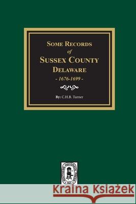 Some Records of Sussex County, Delaware C. H. B. Turner 9781639140138 Southern Historical Press