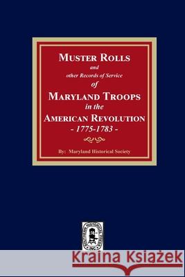Muster Rolls and Other Records of Service of Maryland Troops in the American Revolution, 1775-1783 Maryland Historical Society 9781639140510 Southern Historical Press