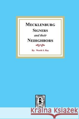 Mecklenburg Signers and their Neighbors Worth S. Ray 9781639140534 Southern Historical Press