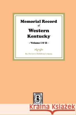 Memorial Record of Western Kentucky Lewis Publishing Company 9781639140954