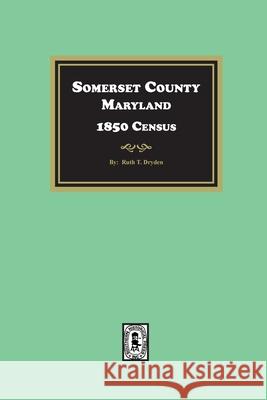 Somerset County, Maryland 1850 Census Ruth Dryden 9781639142453 Southern Historical Press