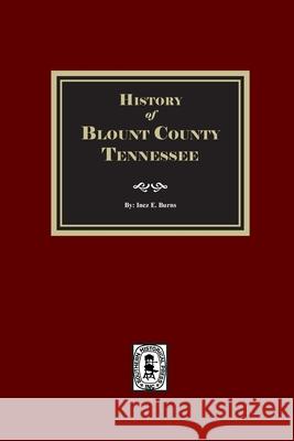 History of Blount County, Tennessee. Inez E. Burns 9781639146260