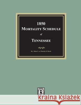 1850 Mortality Schedule of Tennessee Helen Marsh Timothy Marsh 9781639146772