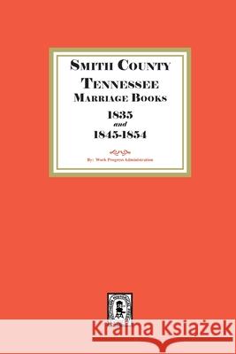 Smith County, Tennessee Marriage Books, 1838 and 1845-1854 Works Progress Administration 9781639146840 Southern Historical Press