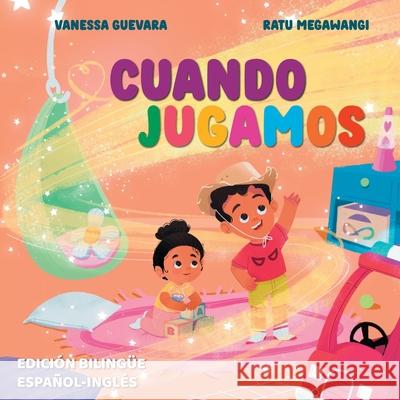Cuando Jugamos Vanessa Guevara Ratu Megawangi 9781639189434 Purple Diamond Press, Inc
