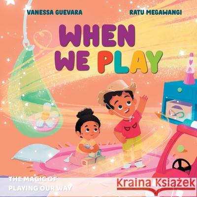 When We Play Vanessa Guevara Ratu Megawangi 9781639189441 Purple Diamond Press, Inc