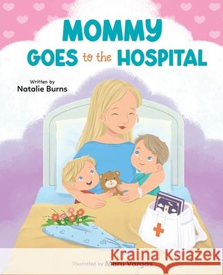 Mommy Is Having Surgery Natalie Burns Maru Vargas 9781639189489