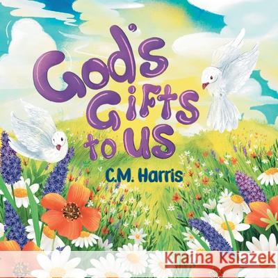 God's Gifts To Us C. M. Harris Nadee Diwakara Sally Apokedak 9781639189779