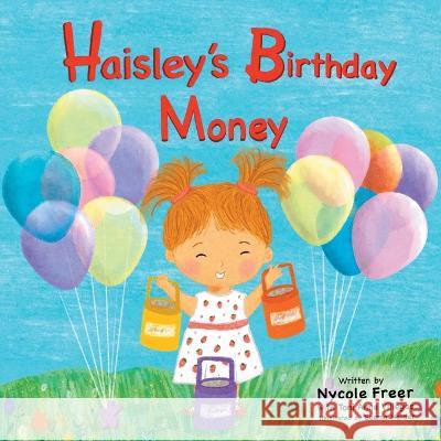 Haisley\'s Birthday Money Nycole Freer Toni Anne Villegas Seema Haider 9781639189953 Purple Diamond Press, Inc