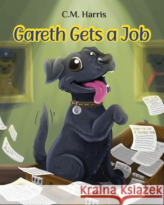 Gareth Gets a Job: A Picture Book about Courage and Not Giving Up Harris, C. M. 9781639189991 Purple Diamond Press