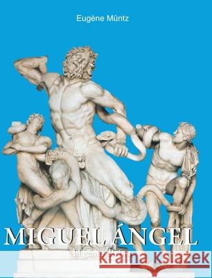 MIGUEL ÁNGEL Eugene Müntz 9781639193738