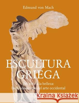 ESCULTURA GRIEGA Edmund von Mach 9781639193806 Parkstone Press USA, Limited