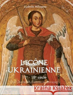 L’icône Ukrainienne Liudmila Miliayeva 9781639195701 Parkstone Press USA, Limited