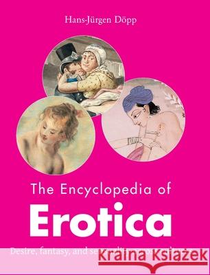 The Encyclopedia Erotica Hans-Jürgen Döpp 9781639195725
