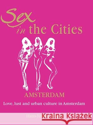 Sex in the Cities-Amsterdam Hans-Jürgen Döpp 9781639195749 Parkstone Press USA, Limited