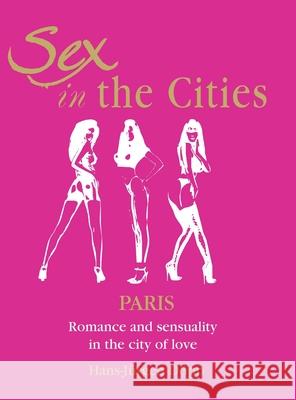 Sex in the Cities-Paris Hans-Jürgen Döpp 9781639195763 Parkstone Press USA, Limited