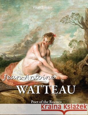 Antoine Watteau Youri Zolotov 9781639195954 Parkstone Press USA, Limited