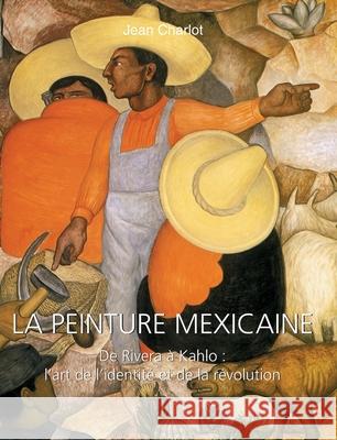 LA PEINTURE MEXICAINE Jean Charlot 9781639196241