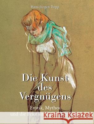 Die Kunst des Vergnügens Hans-Jürgen Döpp 9781639196746 Parkstone Press USA, Limited