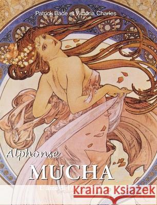 Alphonse MUCHA Patrick Bade 9781639197040 Parkstone Press USA, Limited