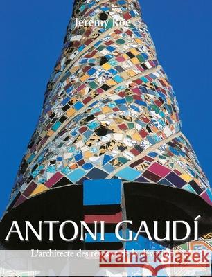 ANTONI GAUDÍ Jeremy Roe 9781639197156