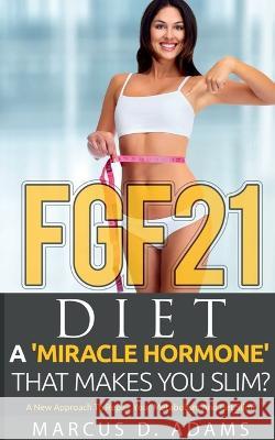 FGF21 - Diet Marcus D   9781639202164 Notion Press