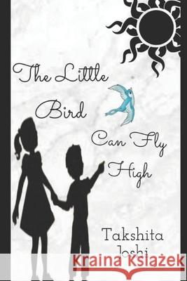 The Little Bird, can Fly high Hemant Joshi, Takshita Joshi 9781639204298