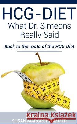 HCG-DIET; What Dr. Simeons Really Said Dan Hild 9781639204946