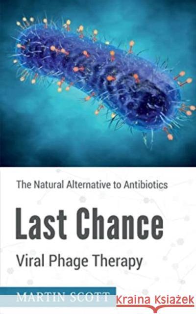 Last Chance  Viral Phage Therapy Martin Scott 9781639207138