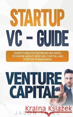 Startup VC - Guide Jason Thiel 9781639209439