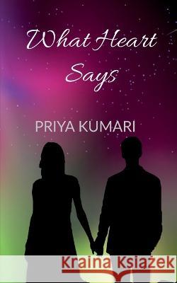 What Heart Says Priya Kumari 9781639209590 Notion Press